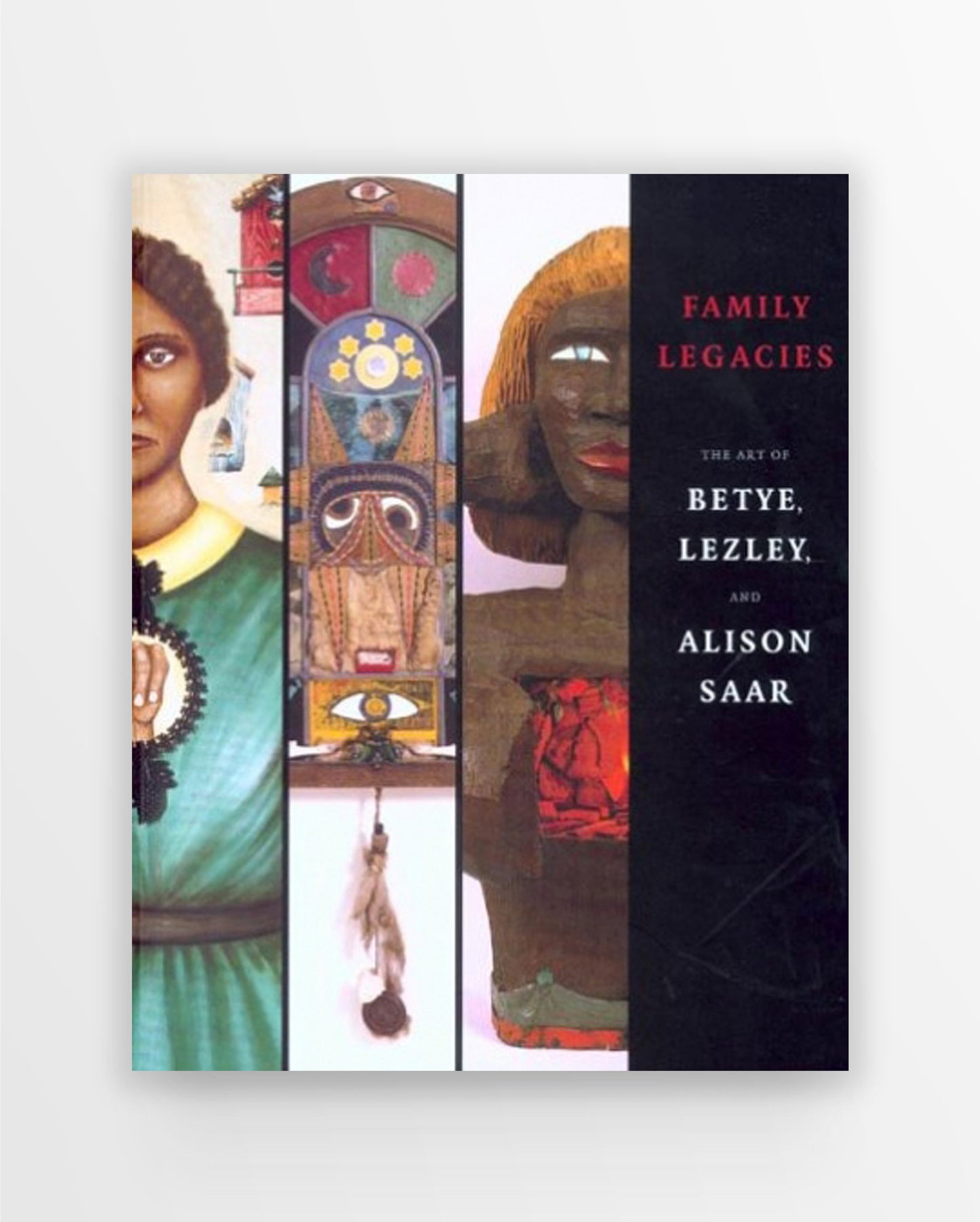 Family Legacies: The Art of Betye, Lezley, and Alison Saar